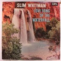 Slim Whitman - Love Song Of The Waterfall